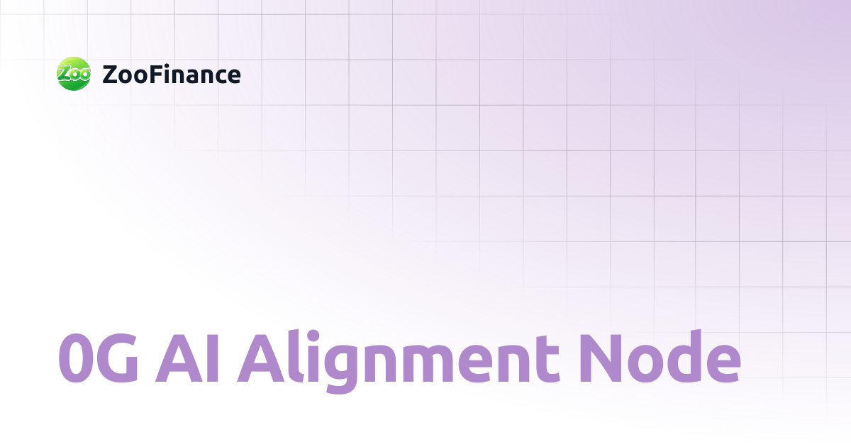 0G AI Alignment Node | ZooFinance
